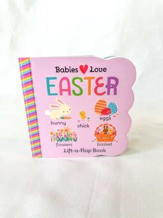 Babies Love Easter Lift-a-Flap Board Book